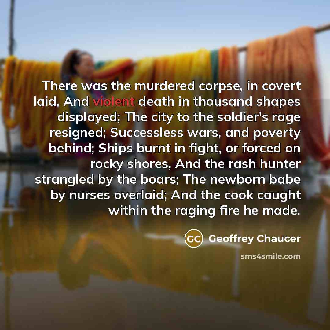“There was the murdered corpse, in covert laid, And violent…” quote by Geoffrey Chaucer