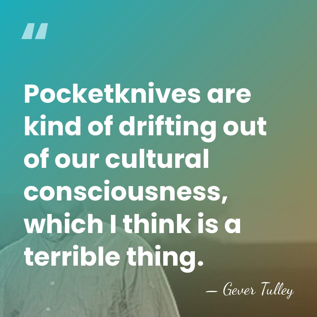 Pocketknives are kind of drifting out of our cultural consciousness, which I&hellip; - Gever Tulley