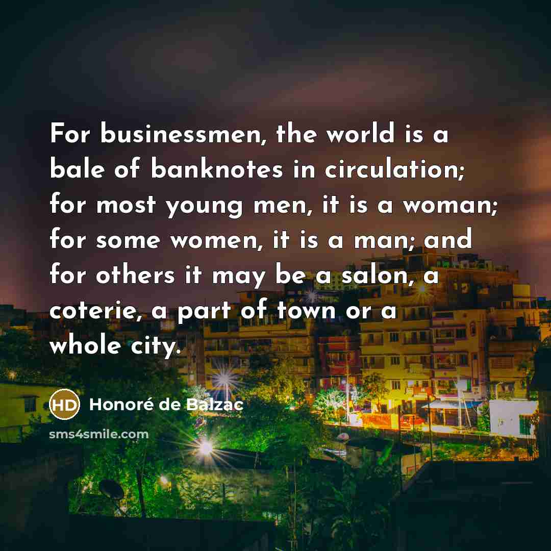 “For businessmen, the world is a bale of banknotes in…” quote by Honore de Balzac