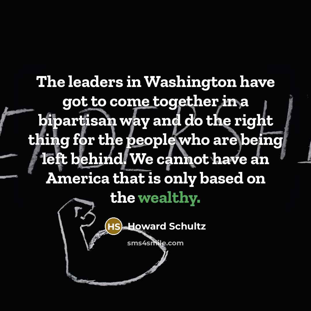 “The leaders in Washington have got to come together in…” quote by Howard Schultz