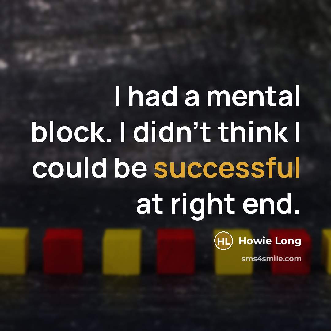 “I had a mental block. I didn't think I could…” quote by Howie Long