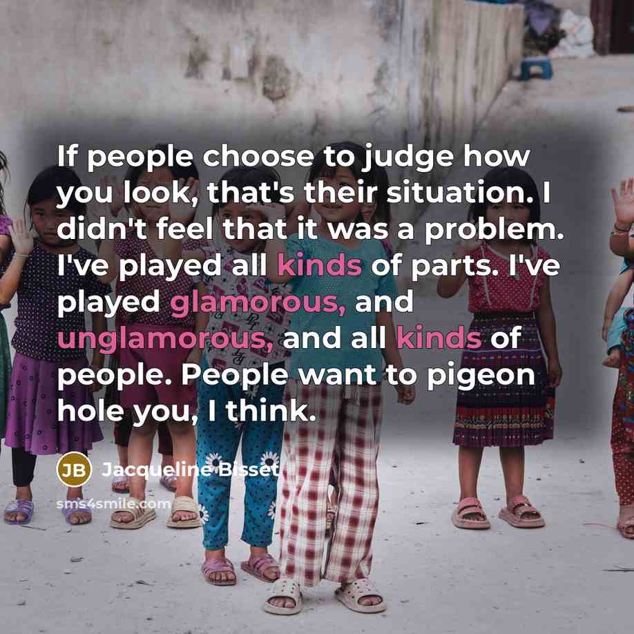 “If people choose to judge how you look, that's their…” quote by Jacqueline Bisset