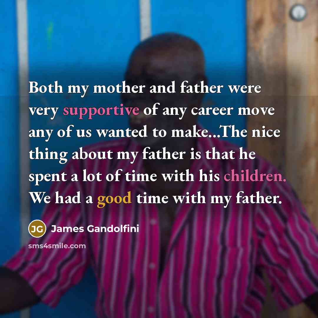 “Both my mother and father were very supportive of any…” quote by James Gandolfini