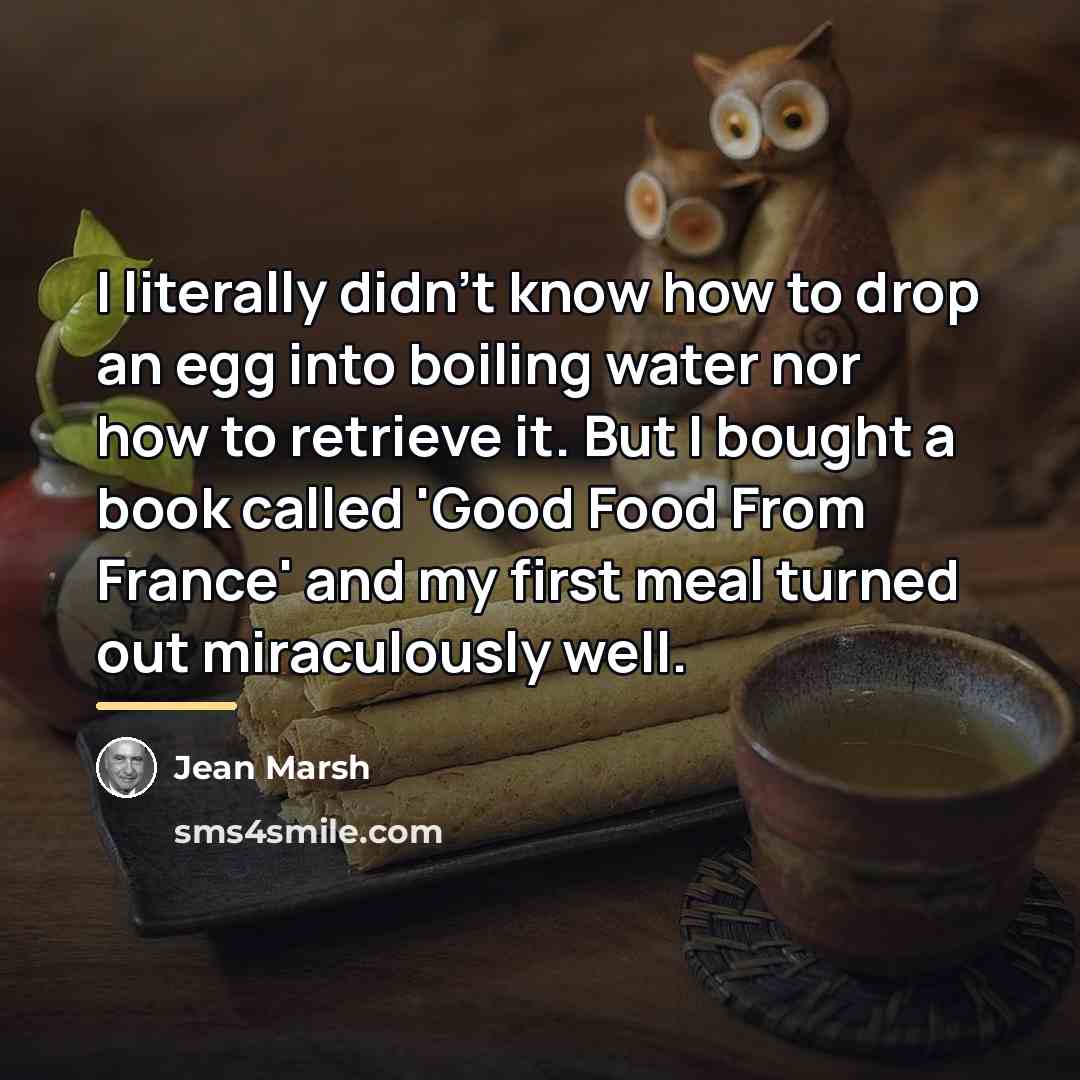 “I literally didn't know how to drop an egg into…” quote by Jean Marsh