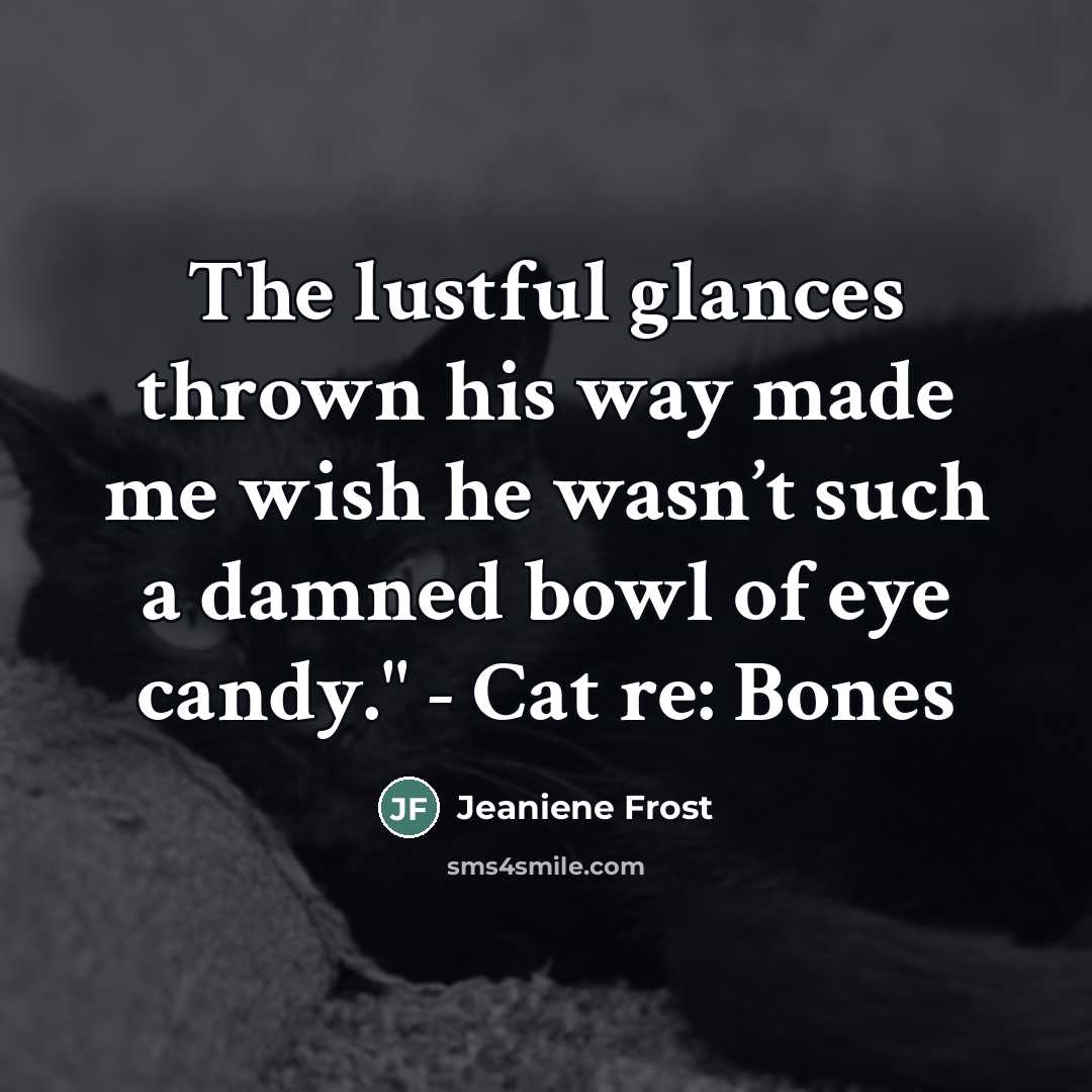 “The lustful glances thrown his way made me wish he…” quote by Jeaniene Frost