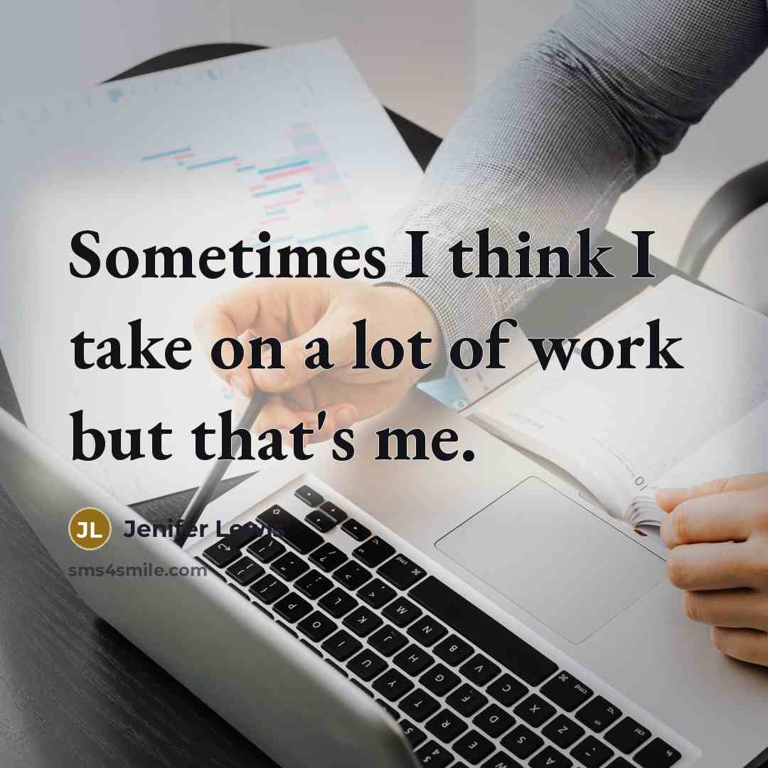“Sometimes I think I take on a lot of work…” quote by Jenifer Lewis