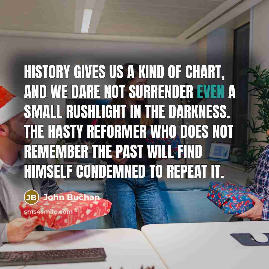 “History gives us a kind of chart, and we dare…” quote by John Buchan