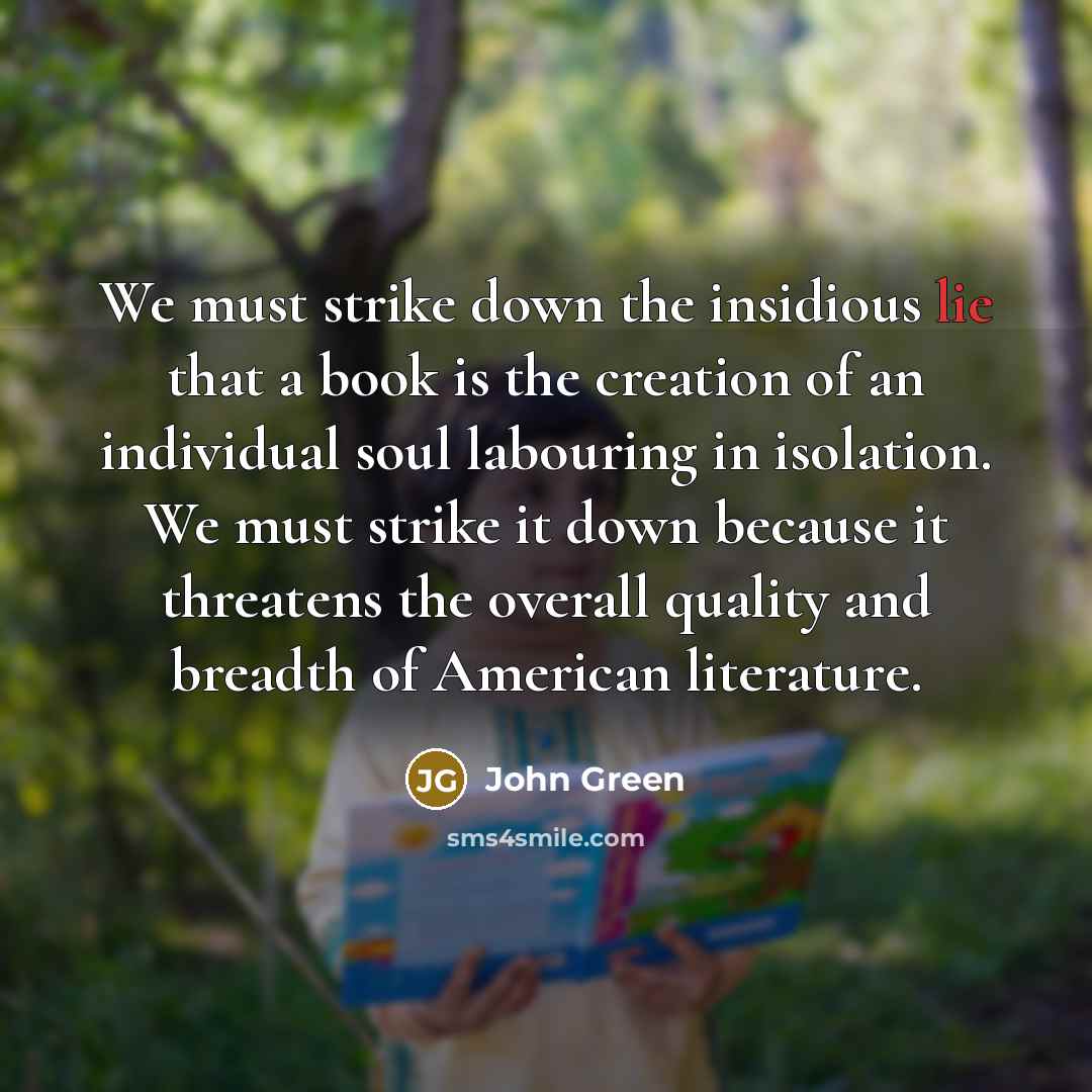 “We must strike down the insidious lie that a book…” quote by John Green