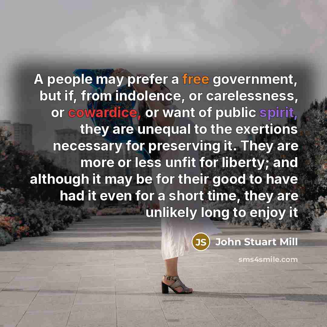 “A people may prefer a free government, but if, from…” quote by John Stuart Mill