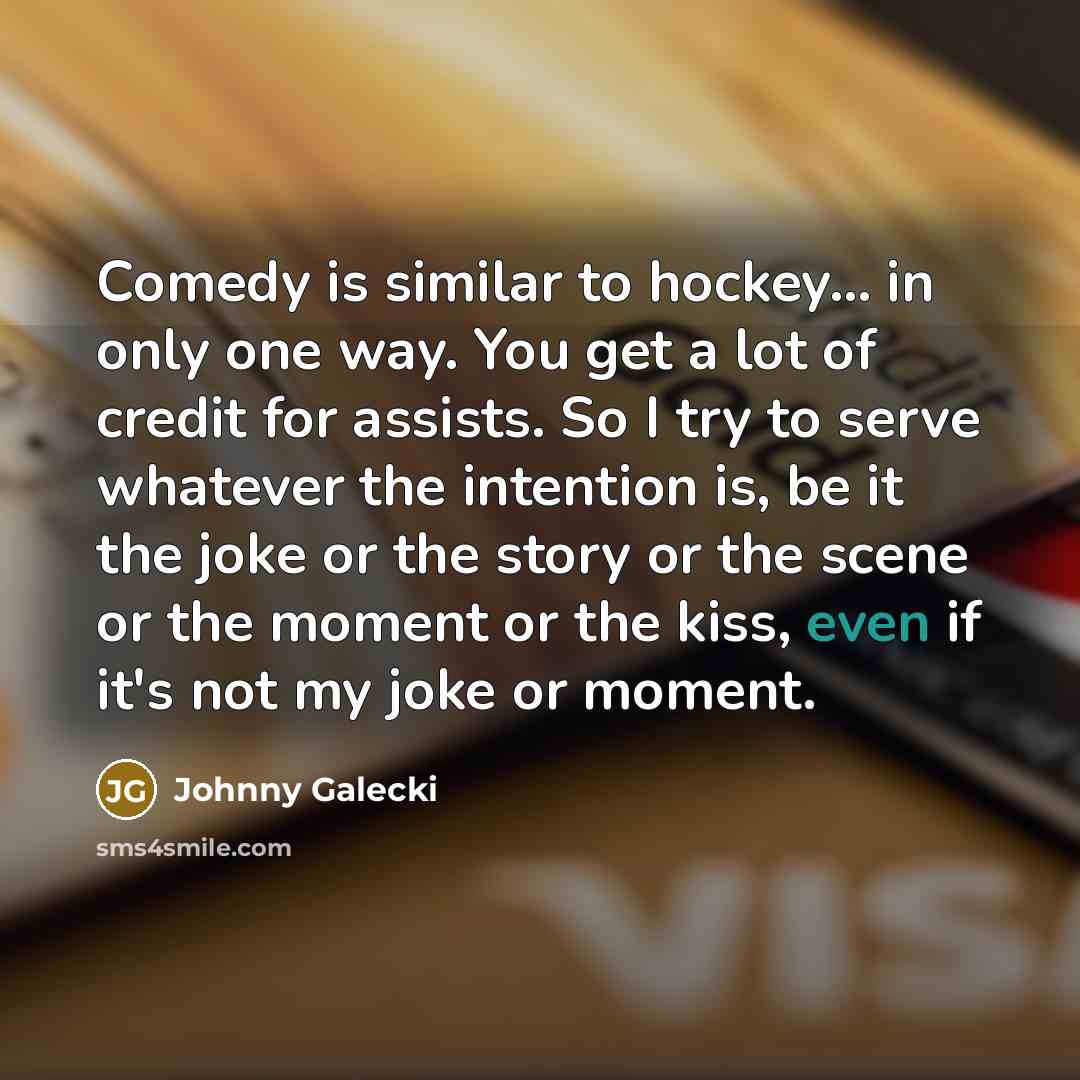 “Comedy is similar to hockey... in only one way. You…” quote by Johnny Galecki