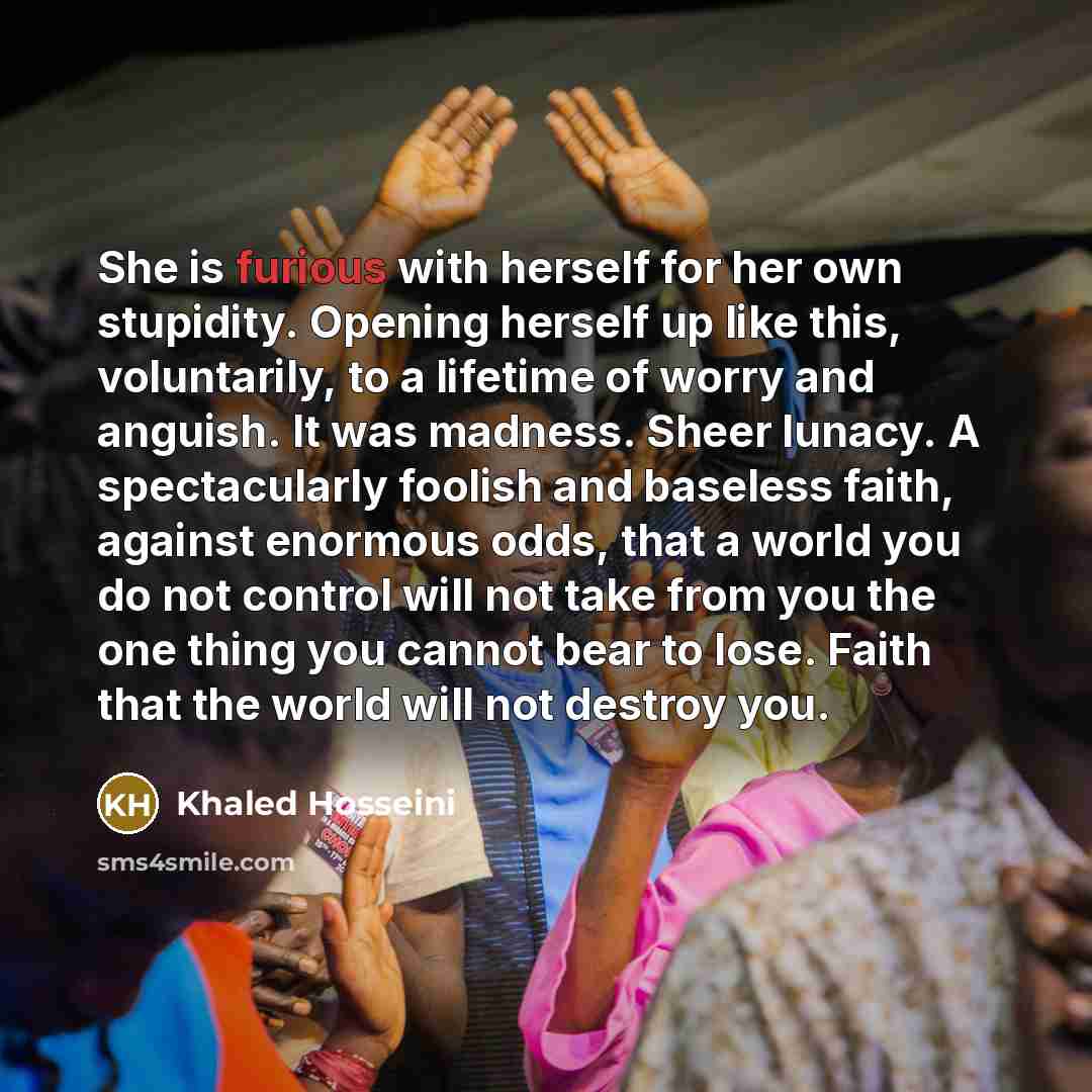 “She is furious with herself for her own stupidity. Opening…” quote by Khaled Hosseini
