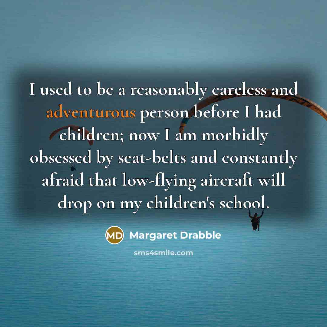 “I used to be a reasonably careless and adventurous person…” quote by Margaret Drabble