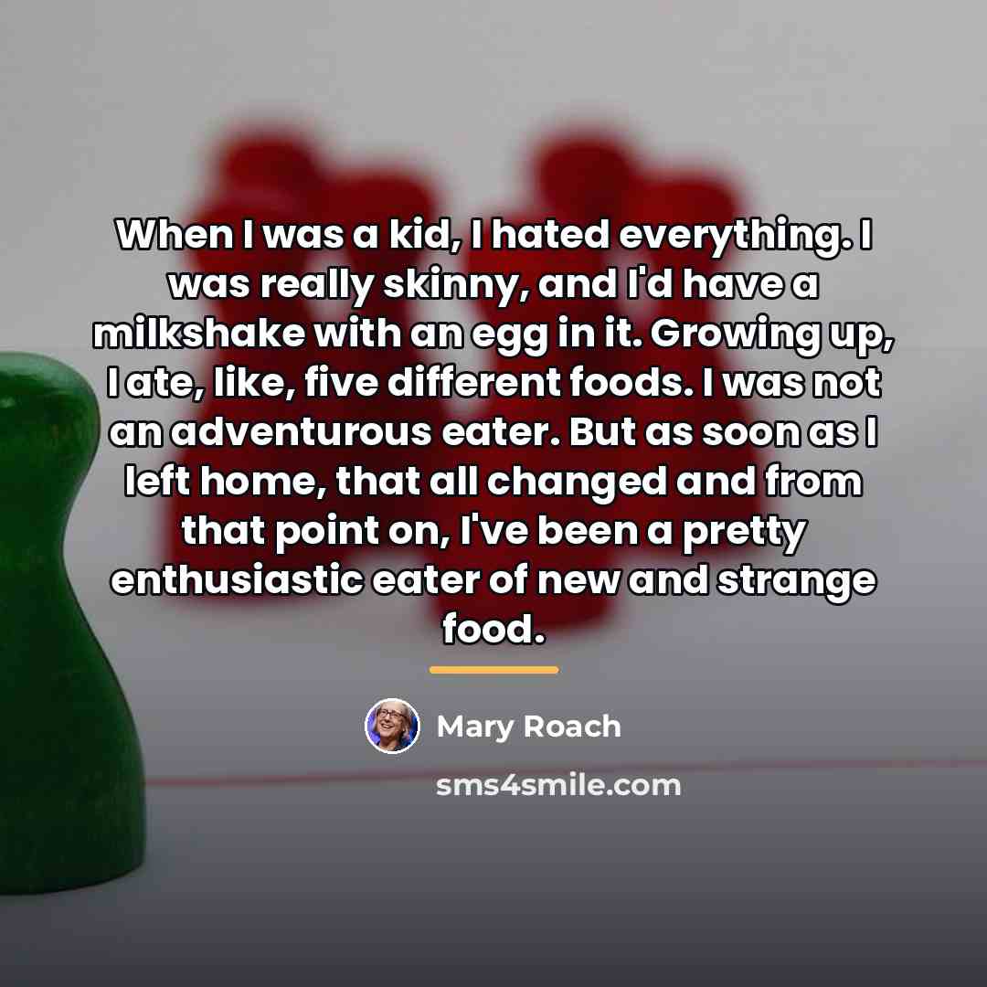 “When I was a kid, I hated everything. I was…” quote by Mary Roach