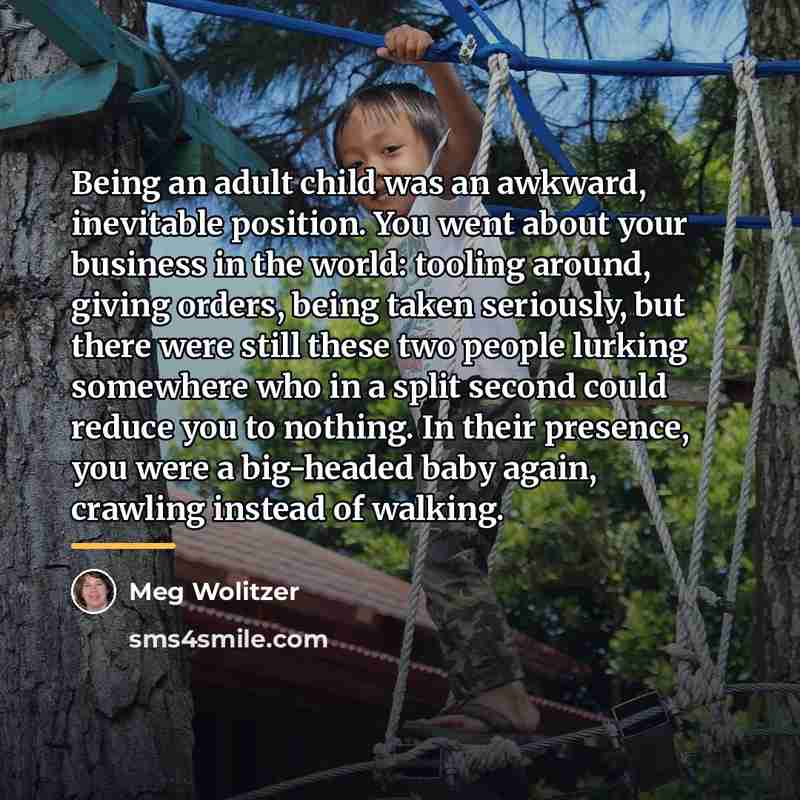 “Being an adult child was an awkward, inevitable position. You…” quote by Meg Wolitzer