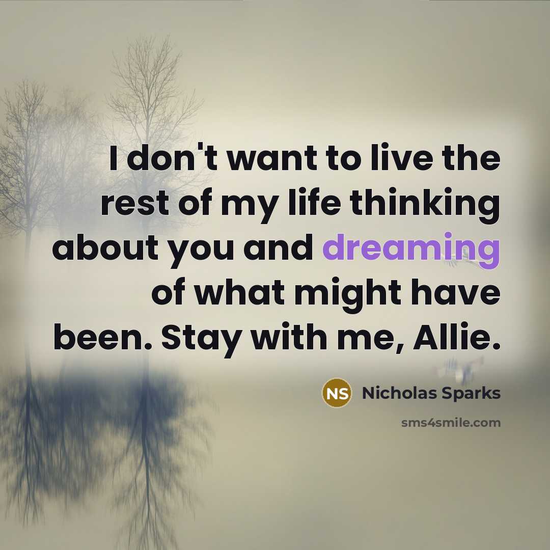 “I don't want to live the rest of my life…” quote by Nicholas Sparks