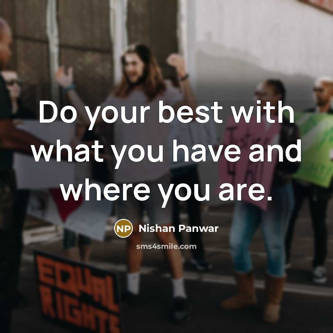 “Do your best with what you have and where you…” quote by Nishan Panwar