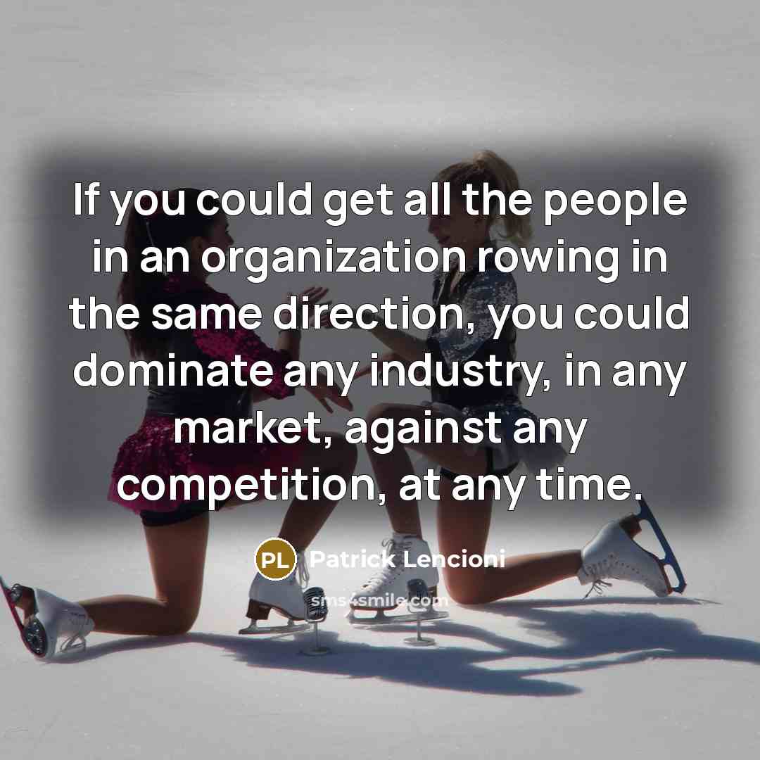 “If you could get all the people in an organization…” quote by Patrick Lencioni