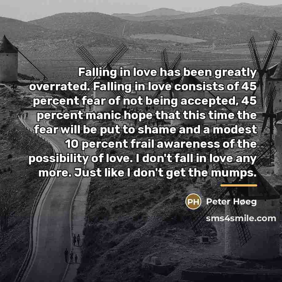 “Falling in love has been greatly overrated. Falling in love…” quote by Peter Høeg