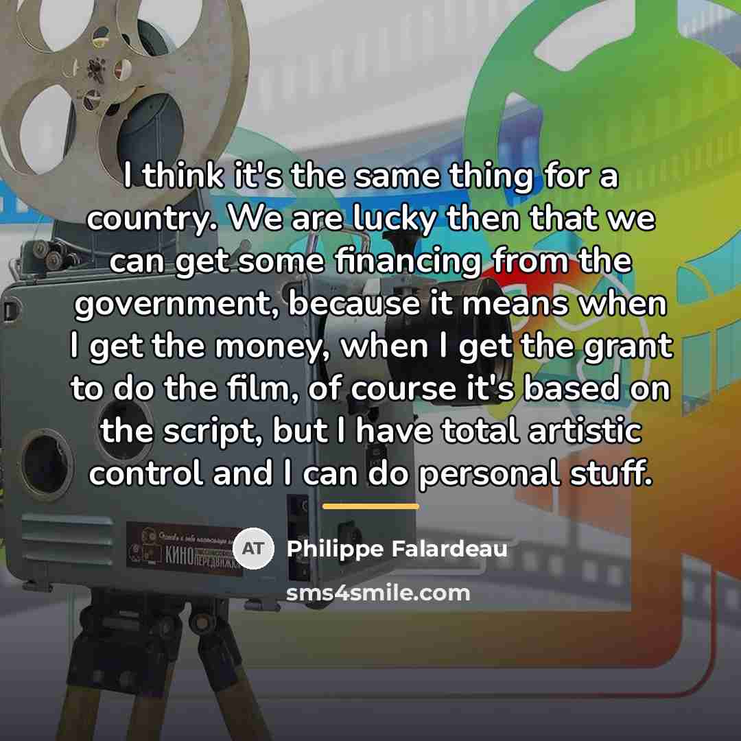 “I think it's the same thing for a country. We…” quote by Philippe Falardeau