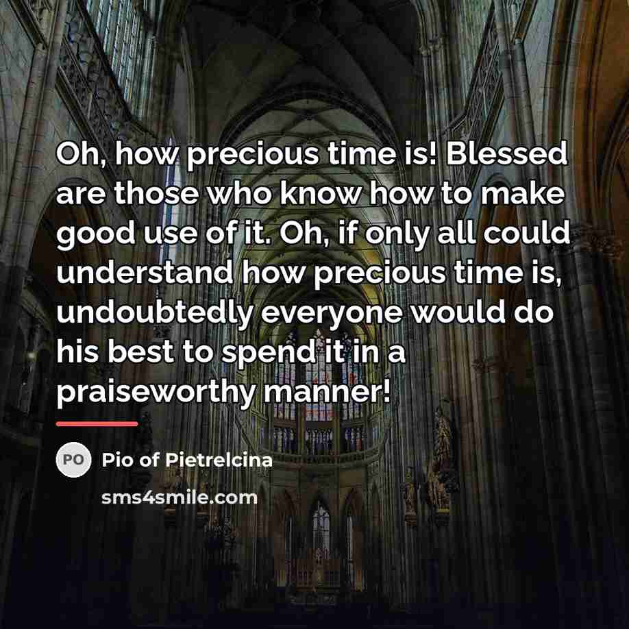 “Oh, how precious time is! Blessed are those who know…” quote by Pio of Pietrelcina