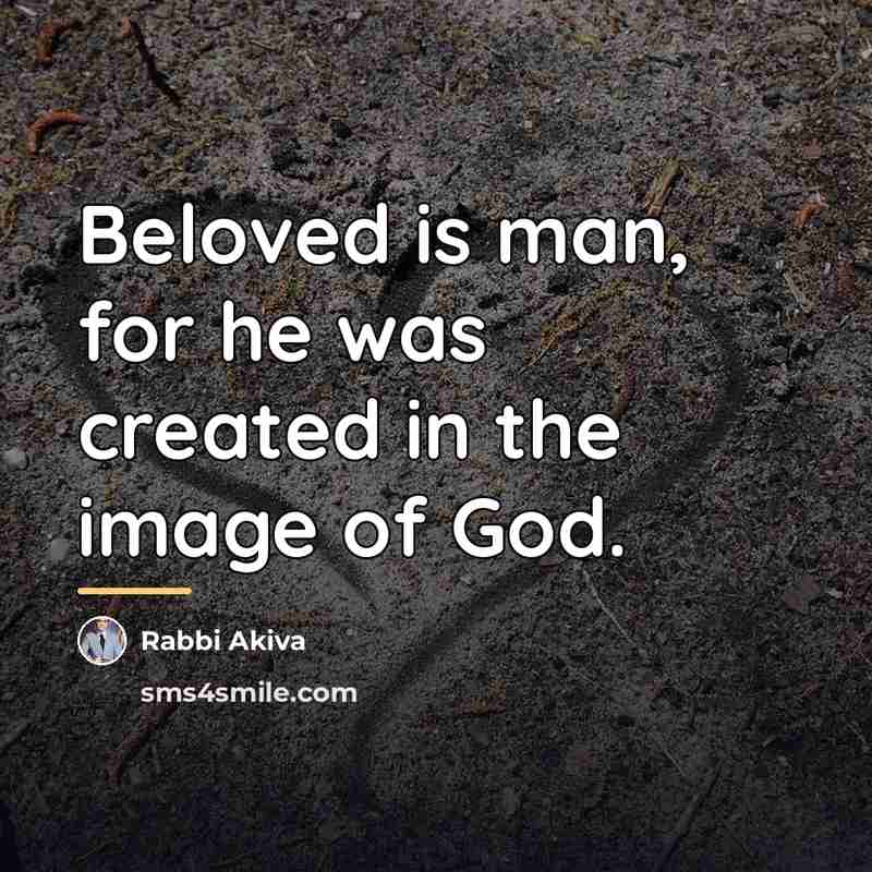 “Beloved is man, for he was created in the image…” quote by Rabbi Akiva