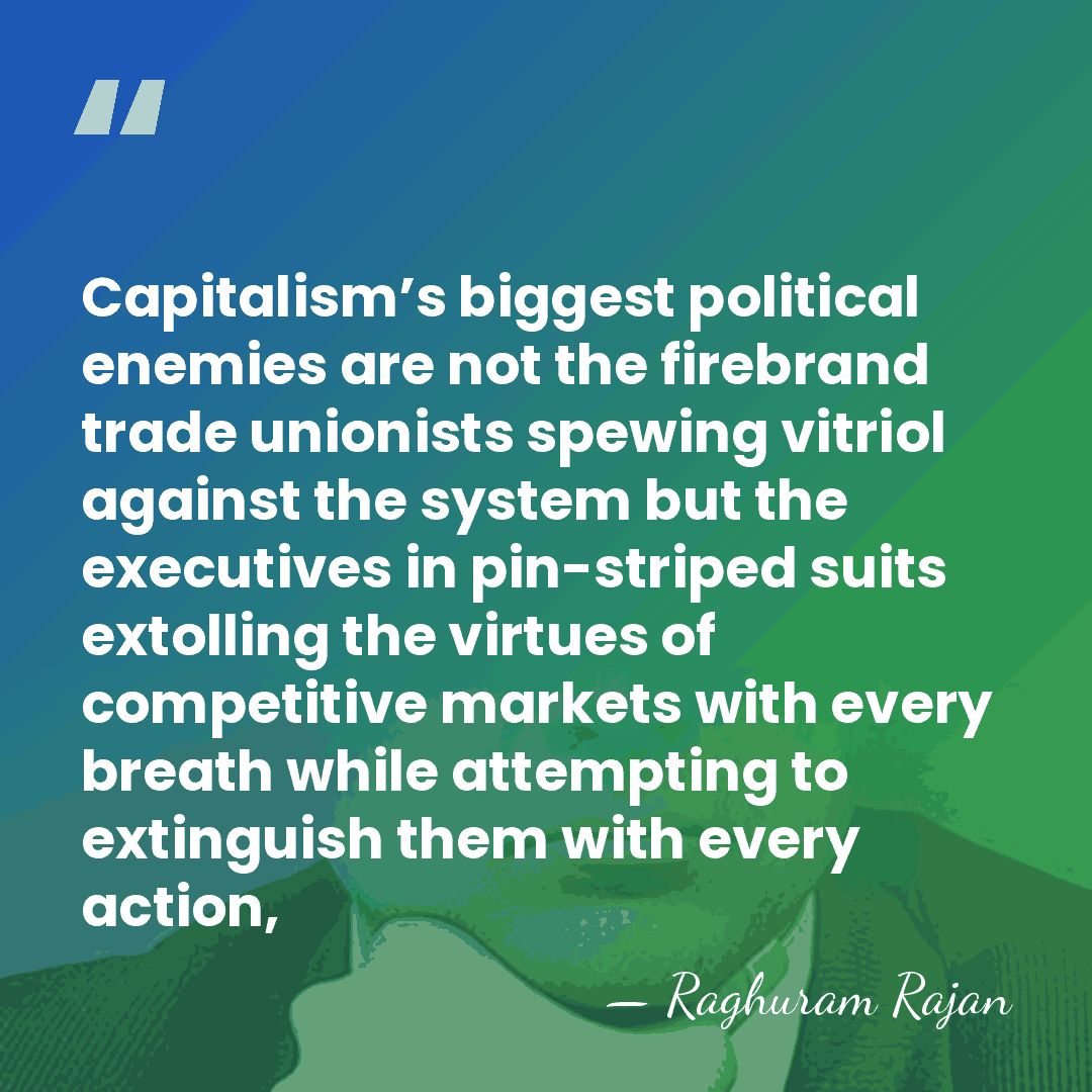 Capitalism’s biggest political enemies are not the firebrand trade unionists spewing vitriol&hellip; - Raghuram Rajan