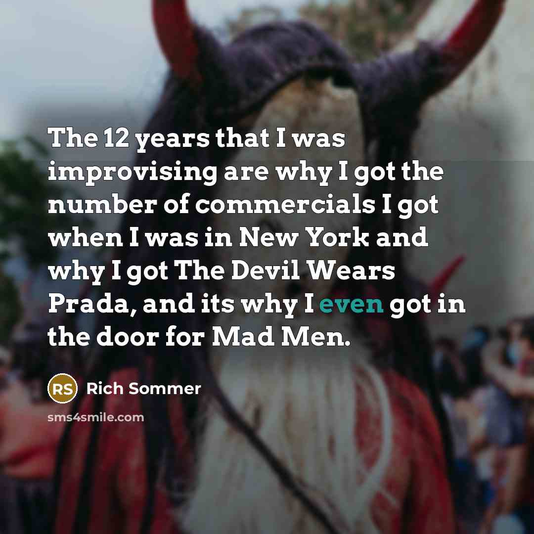 “The 12 years that I was improvising are why I…” quote by Rich Sommer