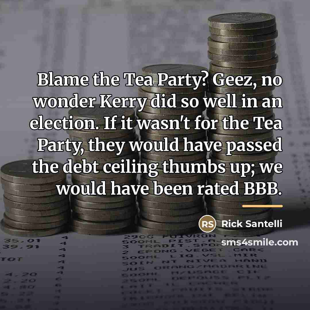 “Blame the Tea Party? Geez, no wonder Kerry did so…” quote by Rick Santelli