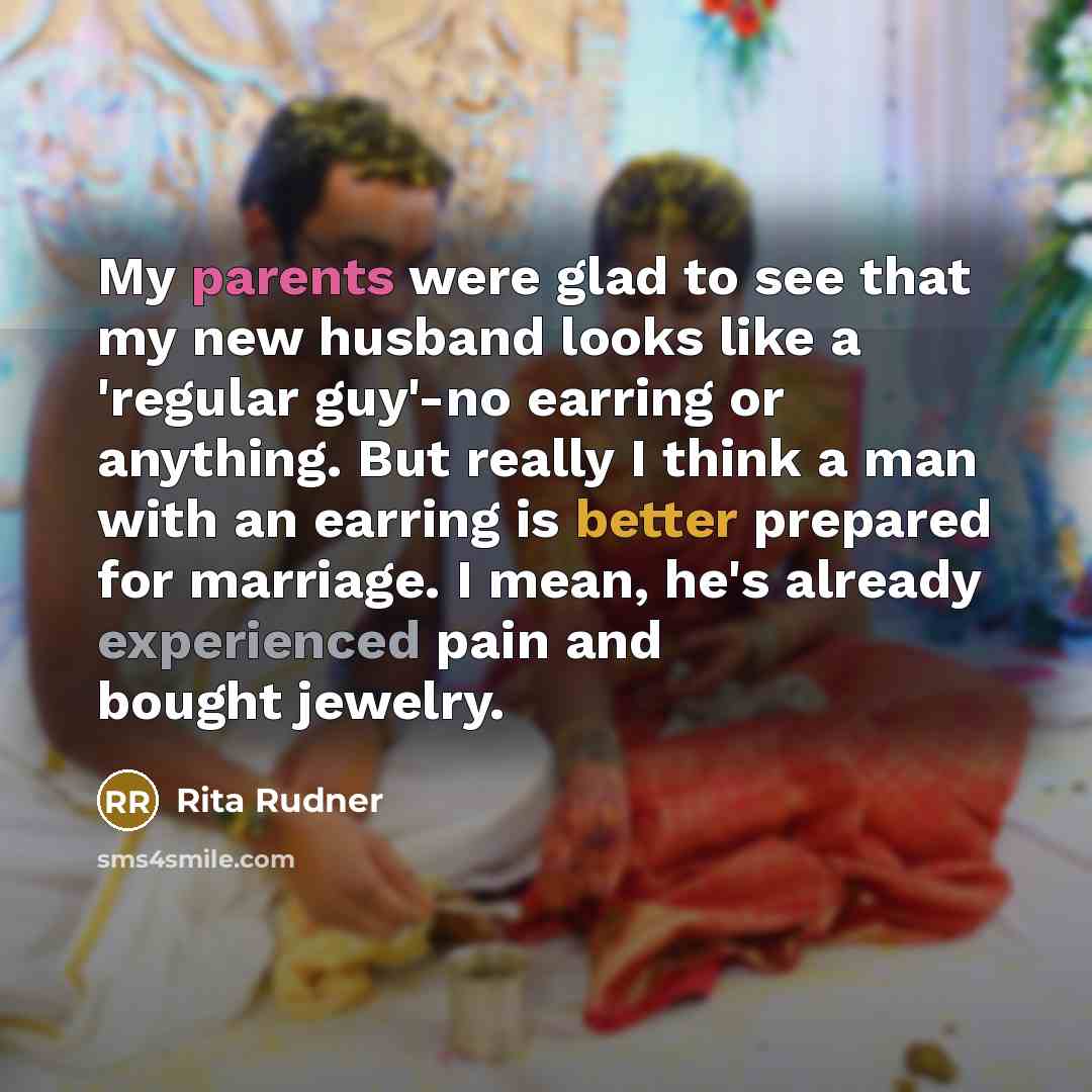 “My parents were glad to see that my new husband…” quote by Rita Rudner