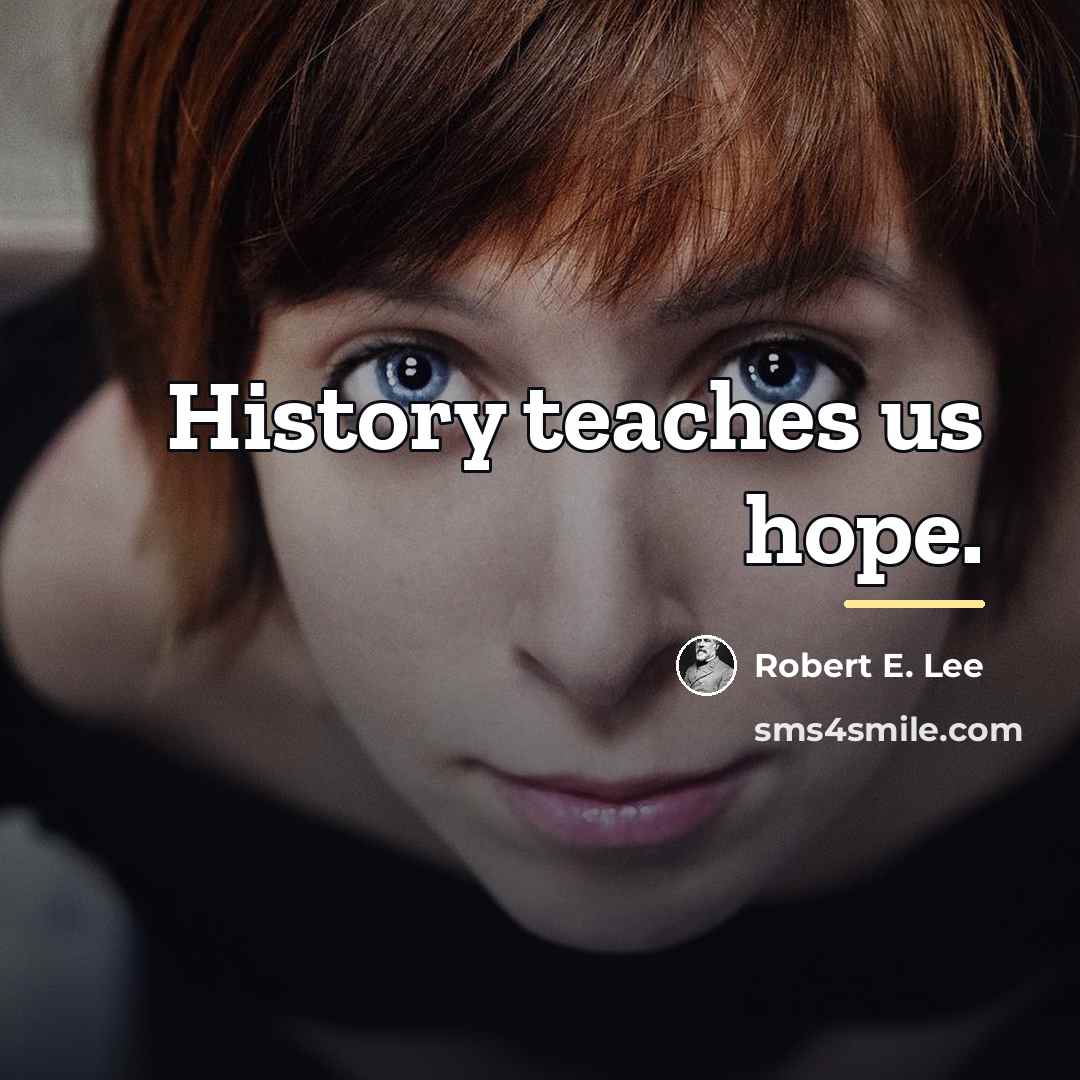 “History teaches us hope.…” quote by Robert E. Lee