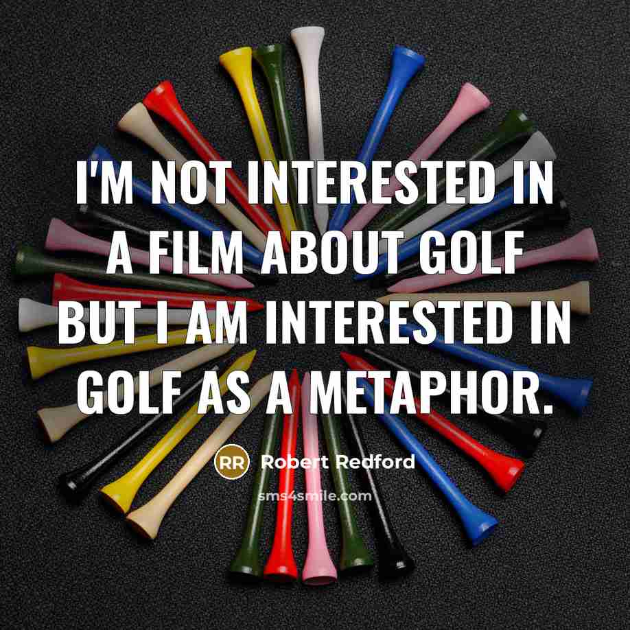 “I'm not interested in a film about golf but I…” quote by Robert Redford