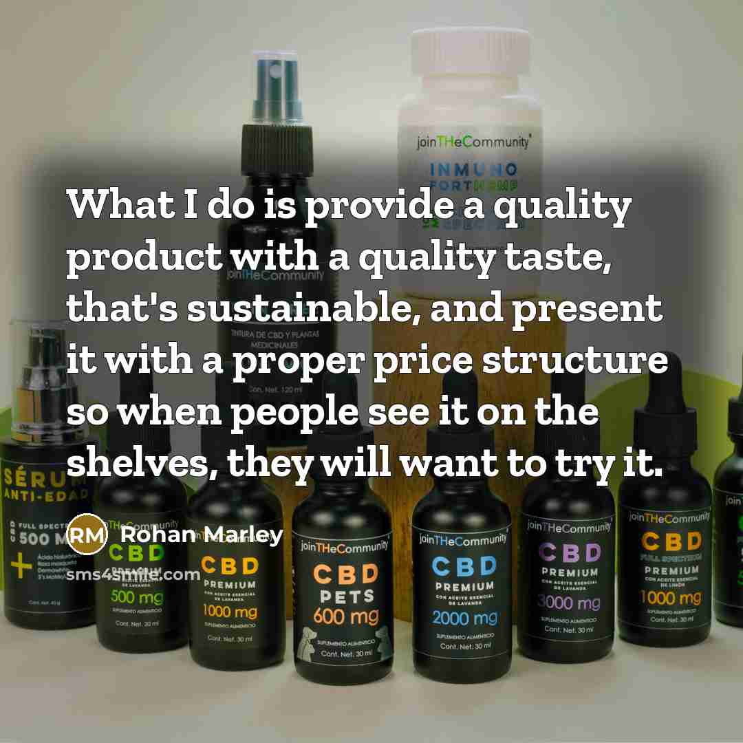 “What I do is provide a quality product with a…” quote by Rohan Marley