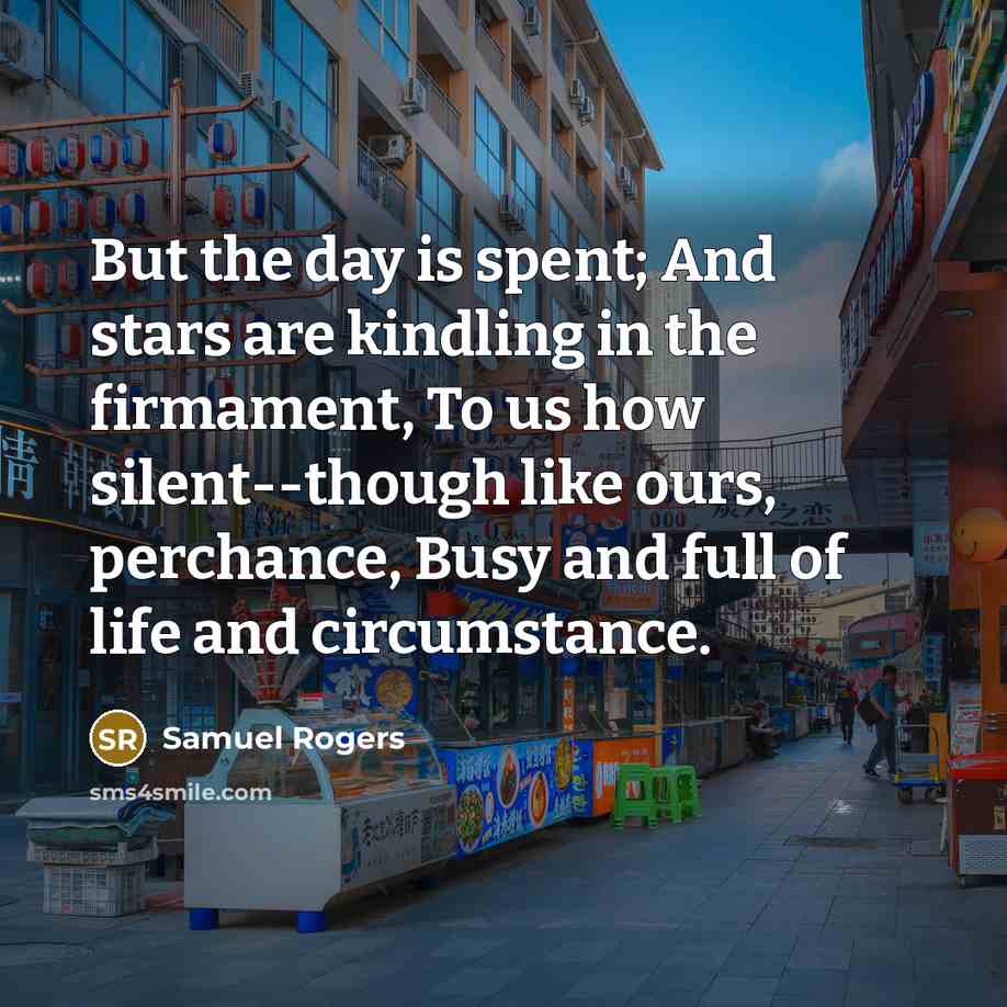 “But the day is spent; And stars are kindling in…” quote by Samuel Rogers