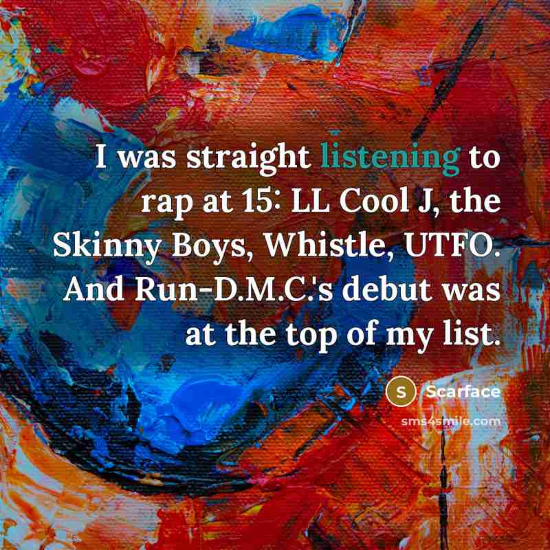 “I was straight listening to rap at 15: LL Cool…” quote by Scarface