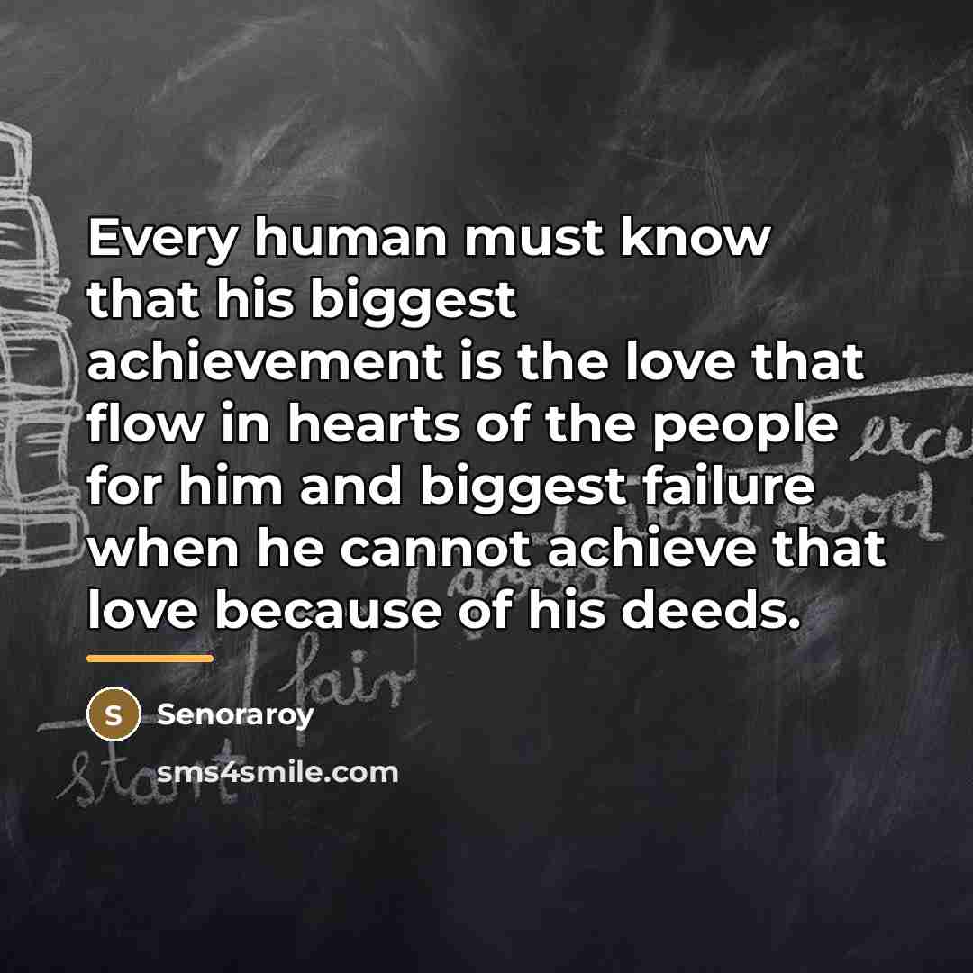 “Every human must know that his biggest achievement is the…” quote by Senoraroy