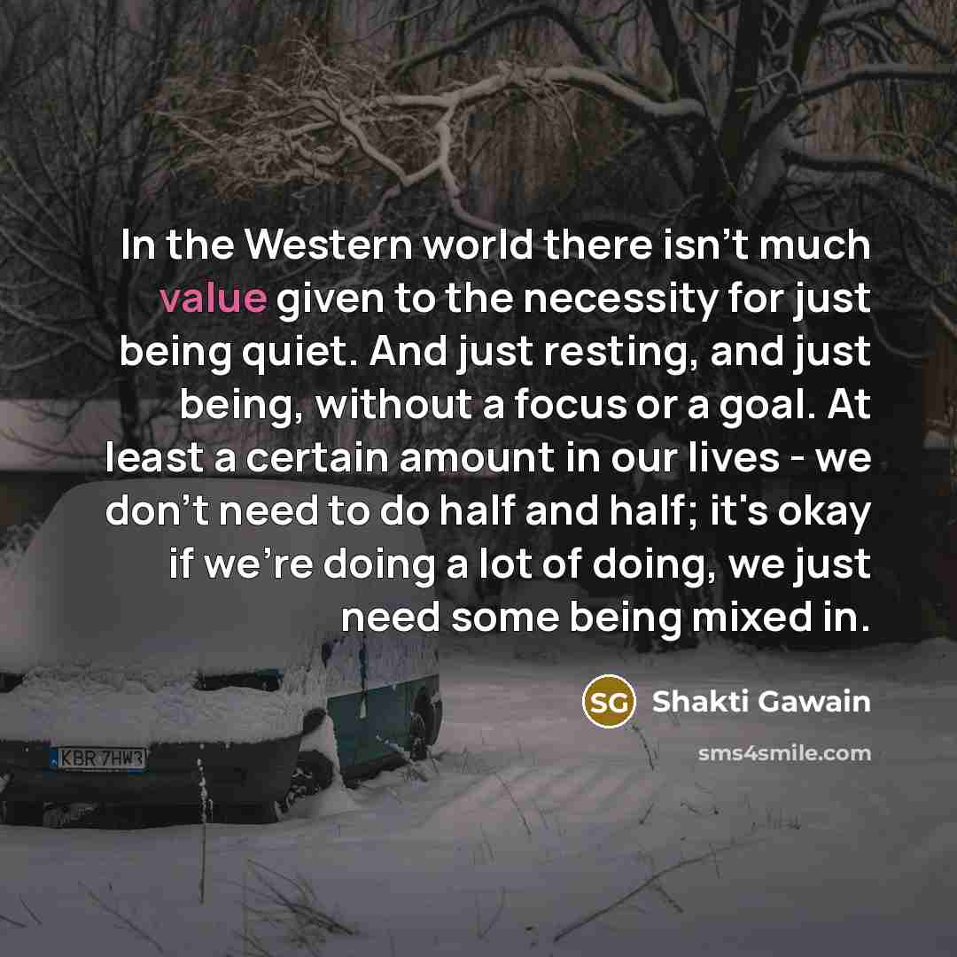 “In the Western world there isn't much value given to…” quote by Shakti Gawain