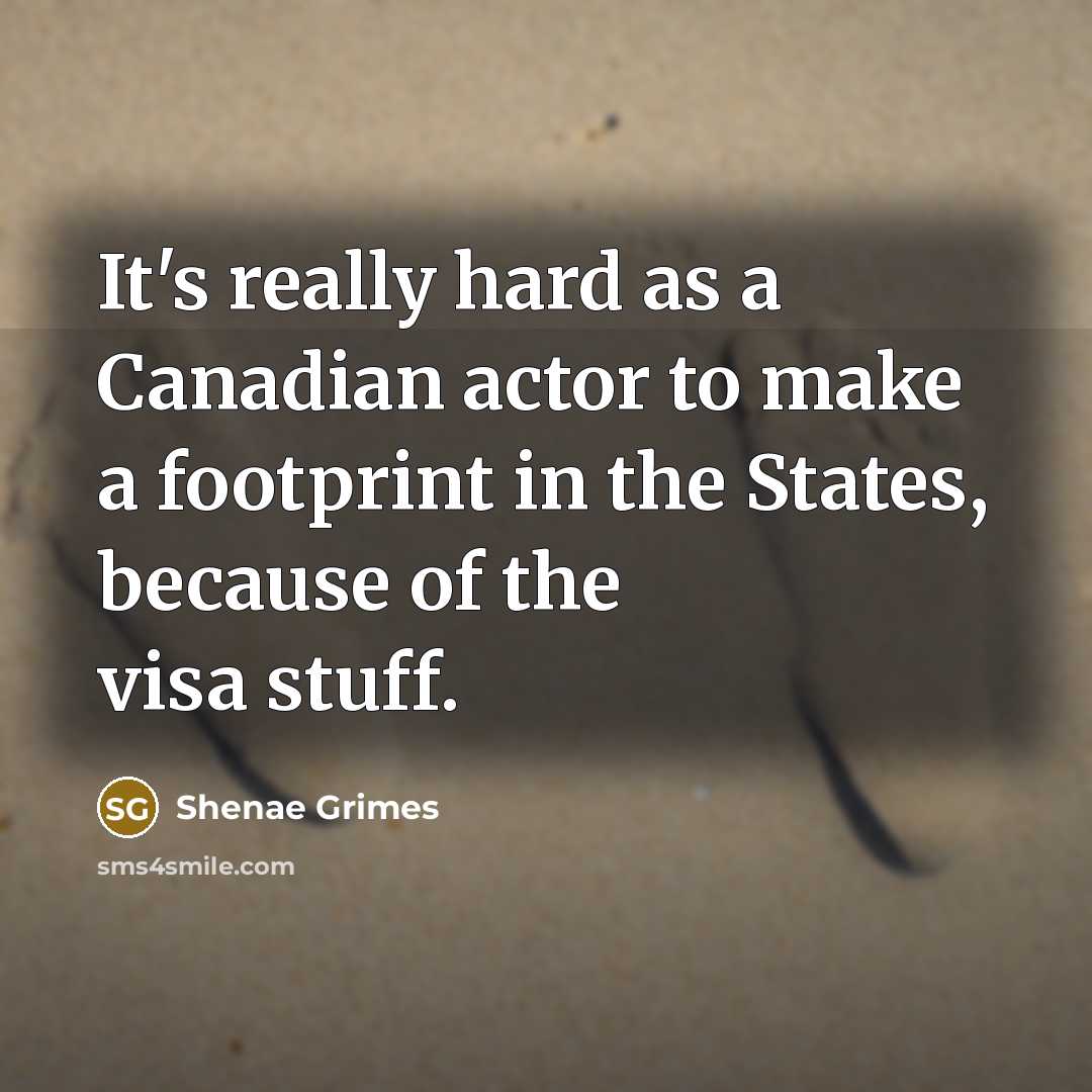 “It's really hard as a Canadian actor to make a…” quote by Shenae Grimes
