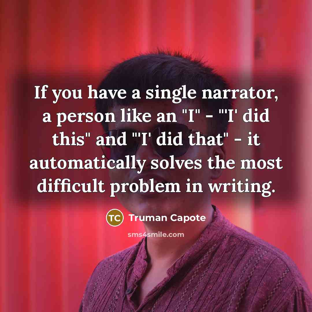 “If you have a single narrator, a person like an…” quote by Truman Capote