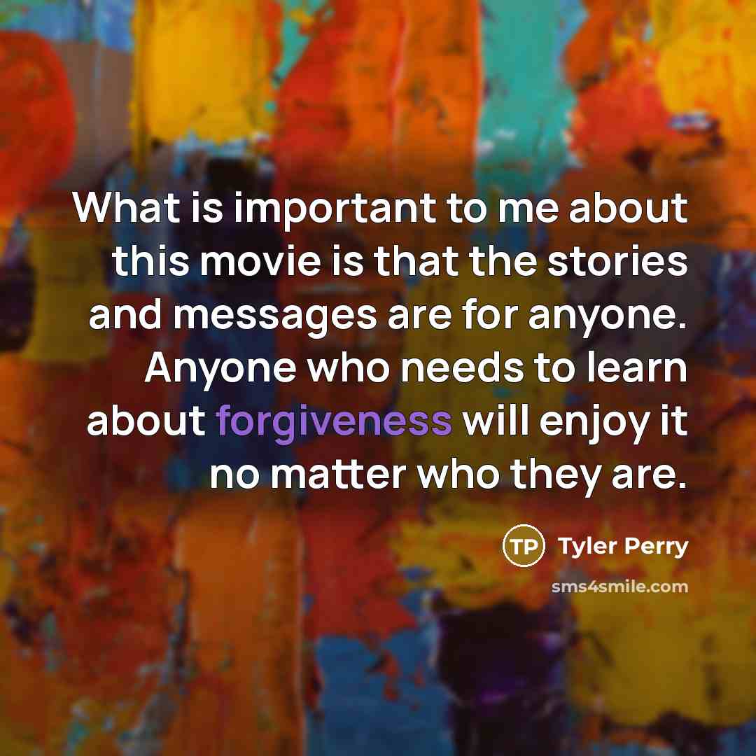 “What is important to me about this movie is that…” quote by Tyler Perry