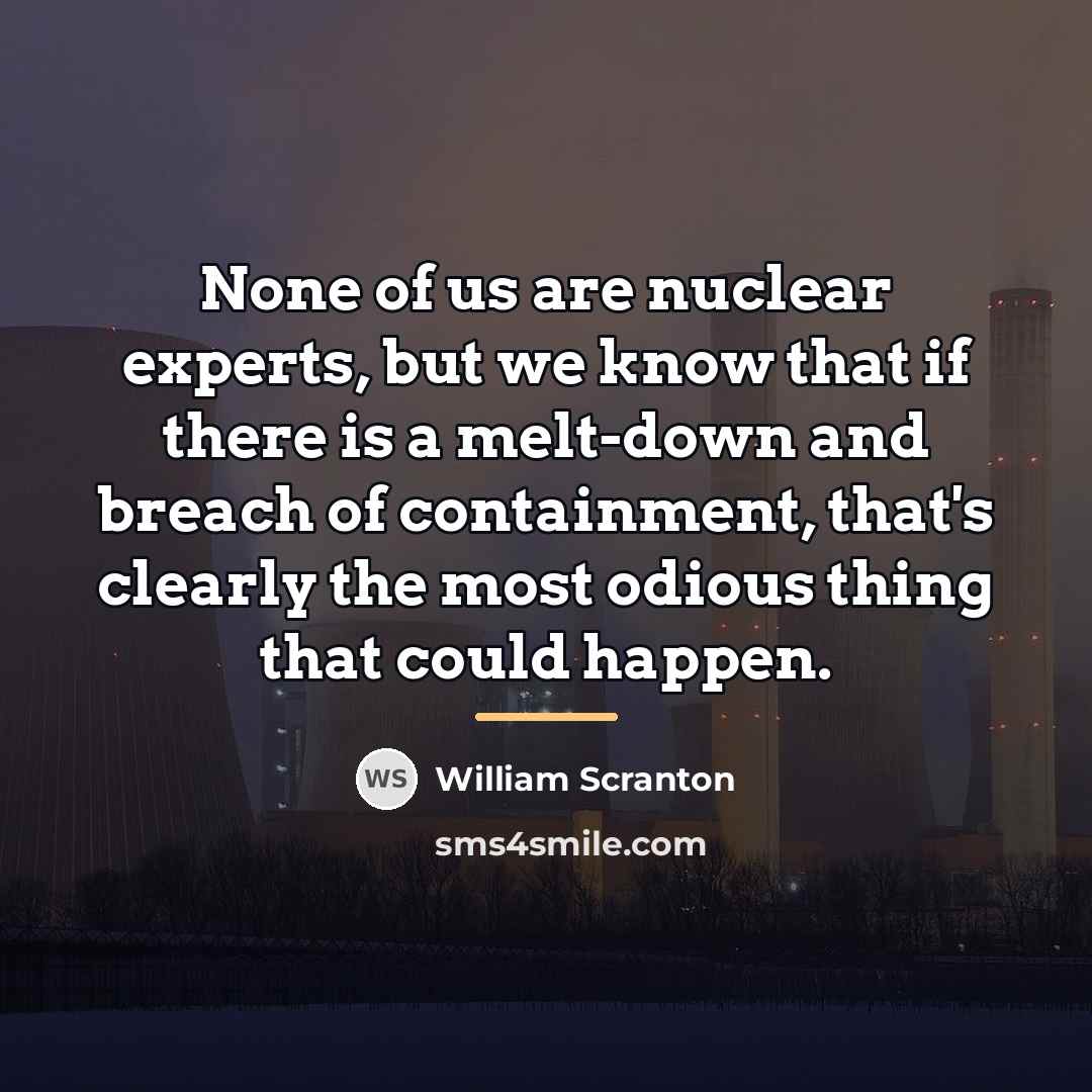 “None of us are nuclear experts, but we know that…” quote by William Scranton
