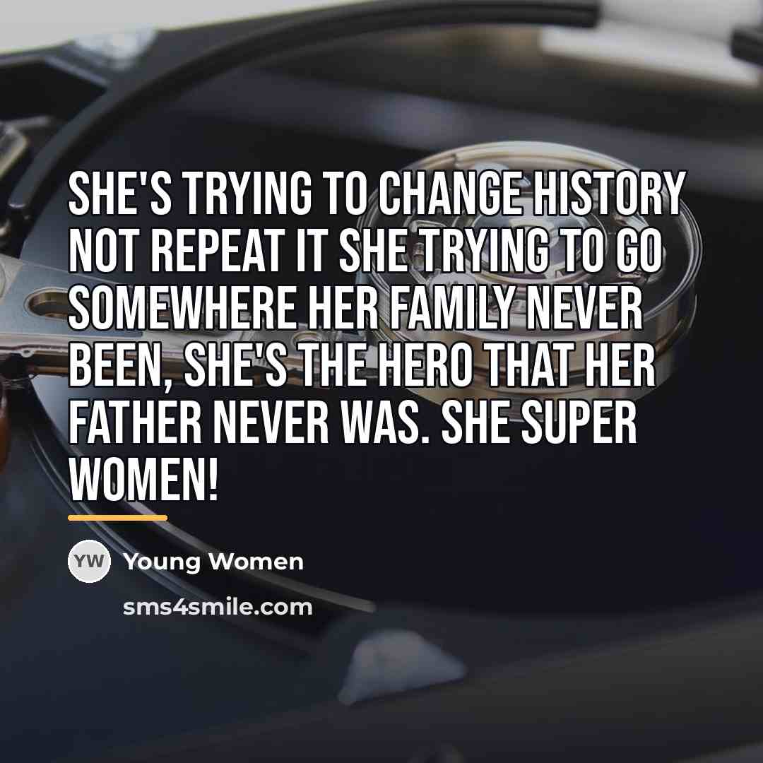 “She's trying to change history not repeat it She trying…” quote by Young Women