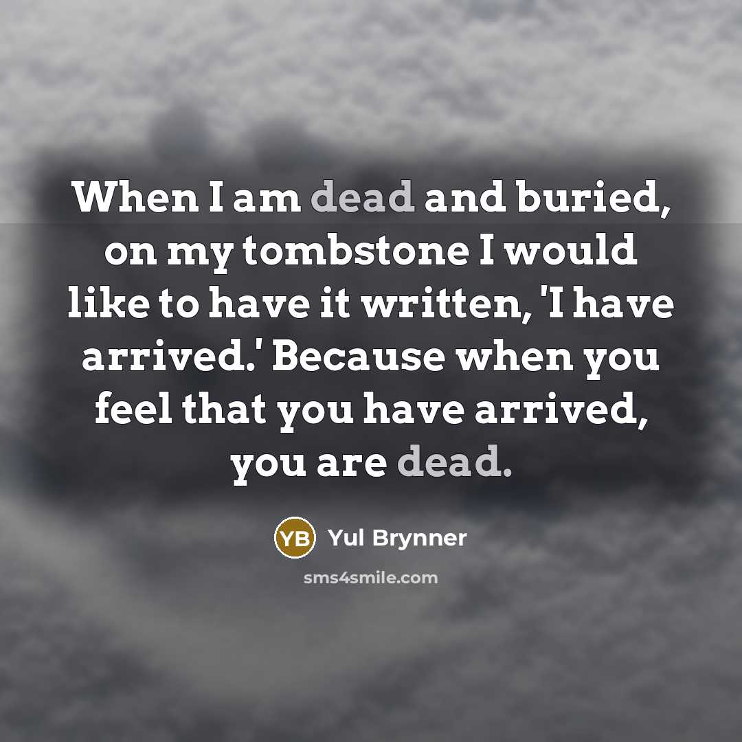 “When I am dead and buried, on my tombstone I…” quote by Yul Brynner