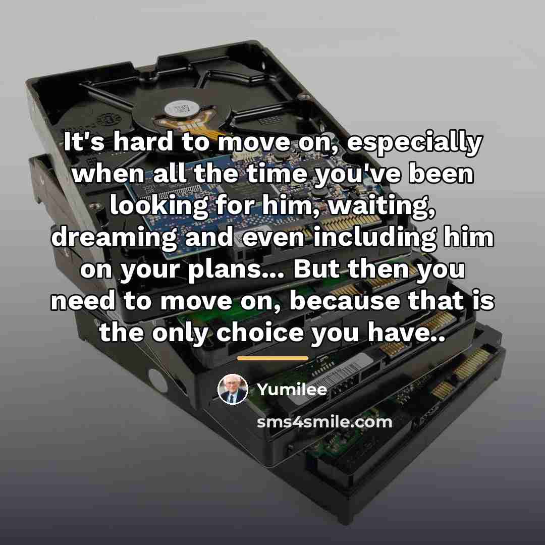 “It's hard to move on, especially when all the time…” quote by Yumilee