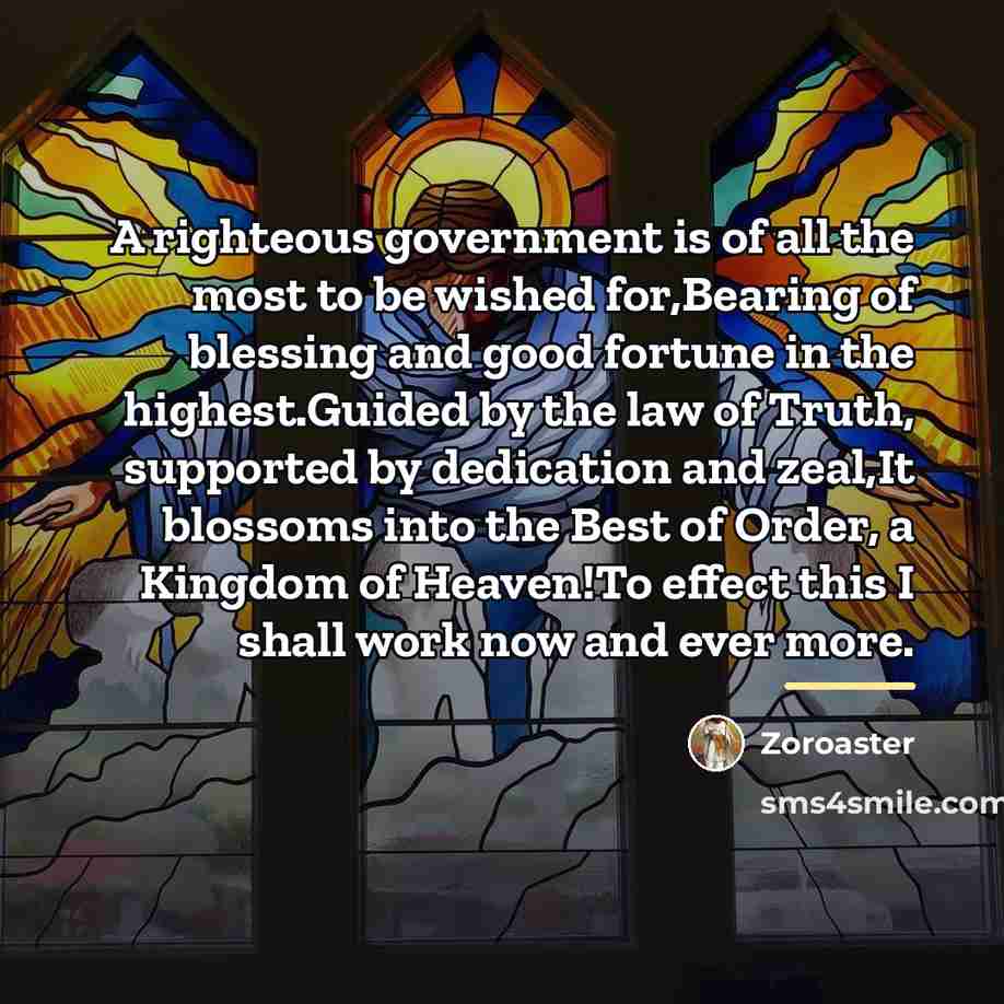 “A righteous government is of all the most to be…” quote by Zoroaster