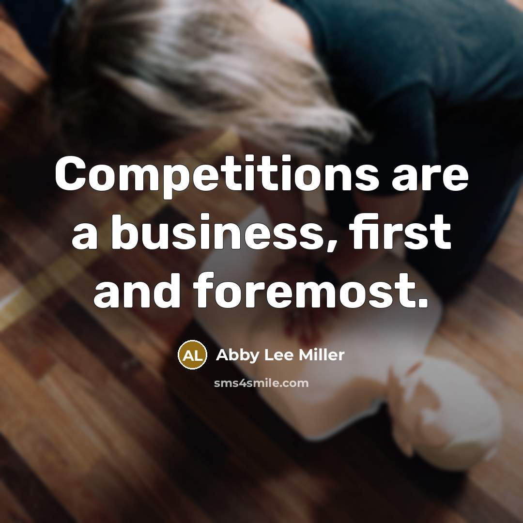 “Competitions are a business, first and foremost.…” quote by Abby Lee Miller