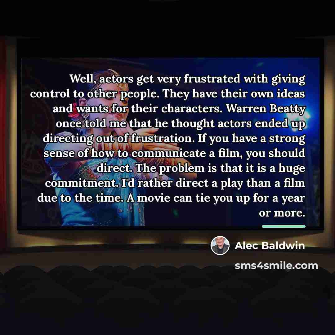“Well, actors get very frustrated with giving control to other…” quote by Alec Baldwin