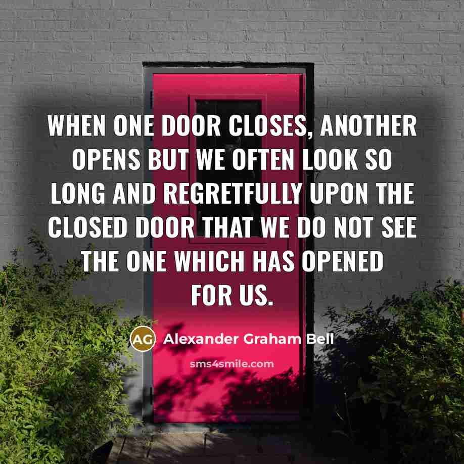 “When one door closes, another opens but we often look…” quote by Alexander Graham Bell
