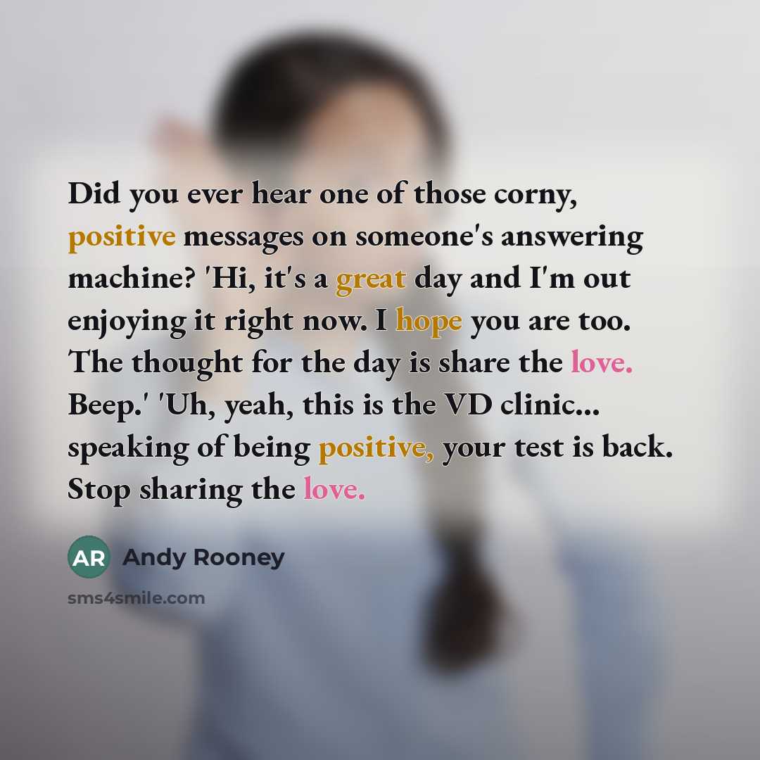 “Did you ever hear one of those corny, positive messages…” quote by Andy Rooney