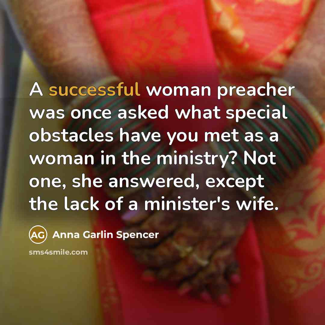 “A successful woman preacher was once asked what special obstacles…” quote by Anna Garlin Spencer