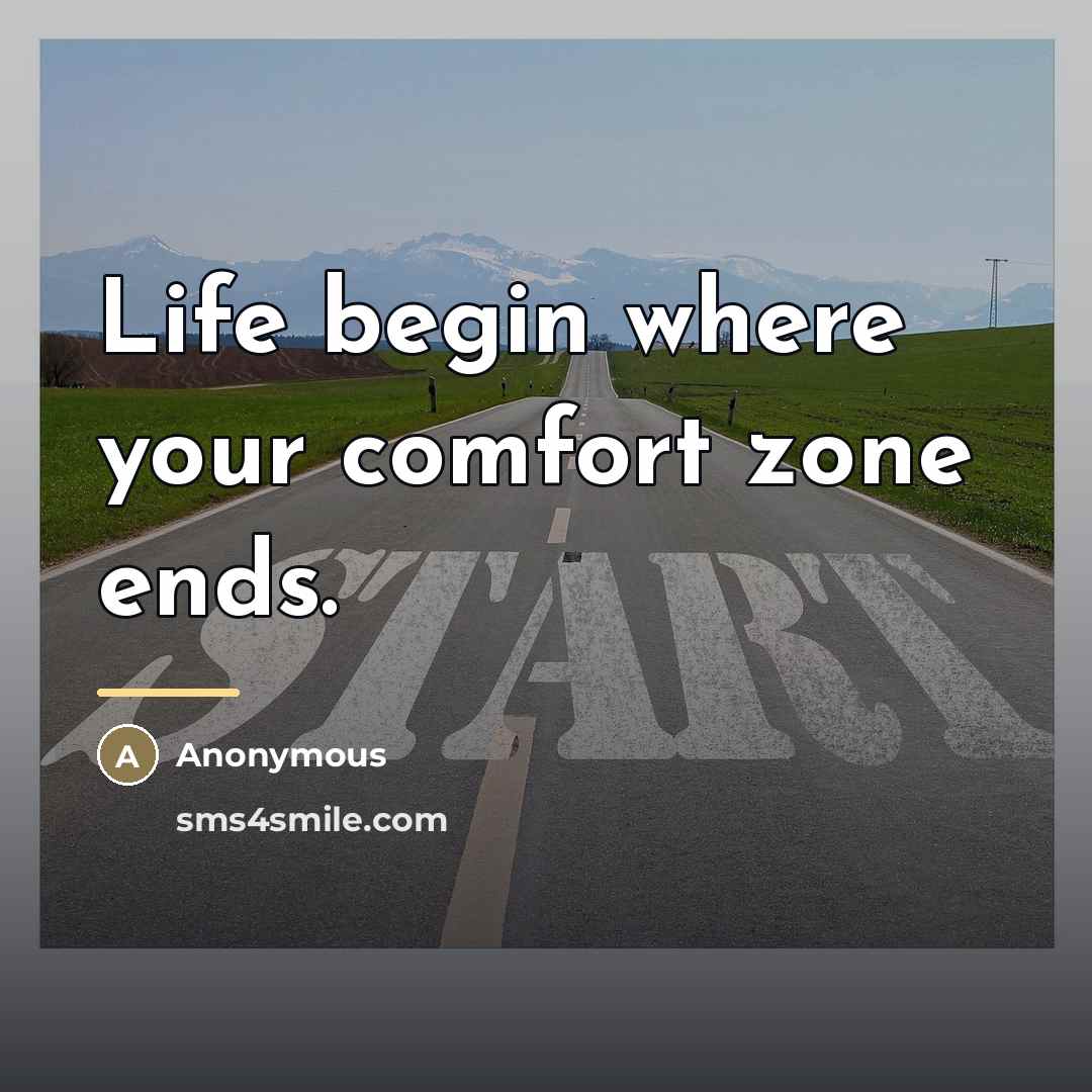 “Life begin where your comfort zone ends.…” quote by Anonymous